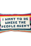 Where People Aren’t Needlepoint Pillow